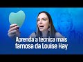 Aprenda a tcnica mais famosa da louise hay  r fornari  mtodo louise hay