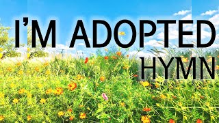 I'm Adopted - Christian Hymns