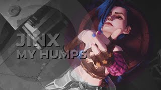 ● JINX | Arcane | My Humps