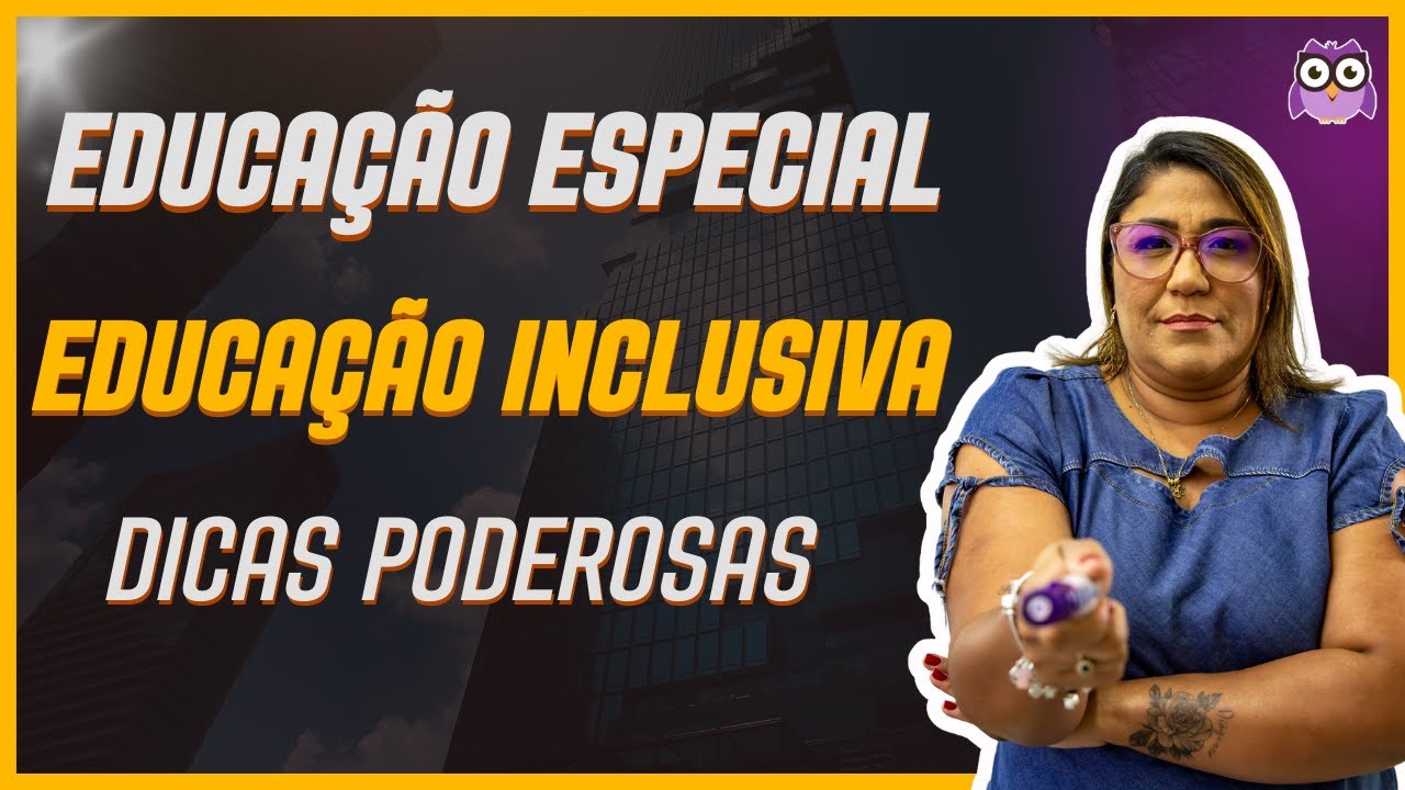 EDUCAÇÃO ESPECIAL NA PERSPECTIVA DA EDUCAÇÃO INCLUSIVA - DICAS PODEROSAS