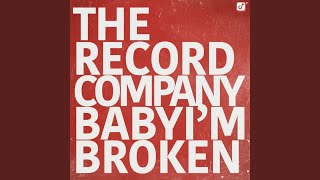 Baby I'm Broken - The Record Company