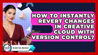 How To Instantly Revert Changes In Creative Cloud With Version Control? - Design Tool Unlocked