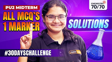 💧 Solutions | All 1 Markers + MCQs Solved | PU2 Midterm Day 2 #30DaysChallenge | Chemistry 70/70 🔥