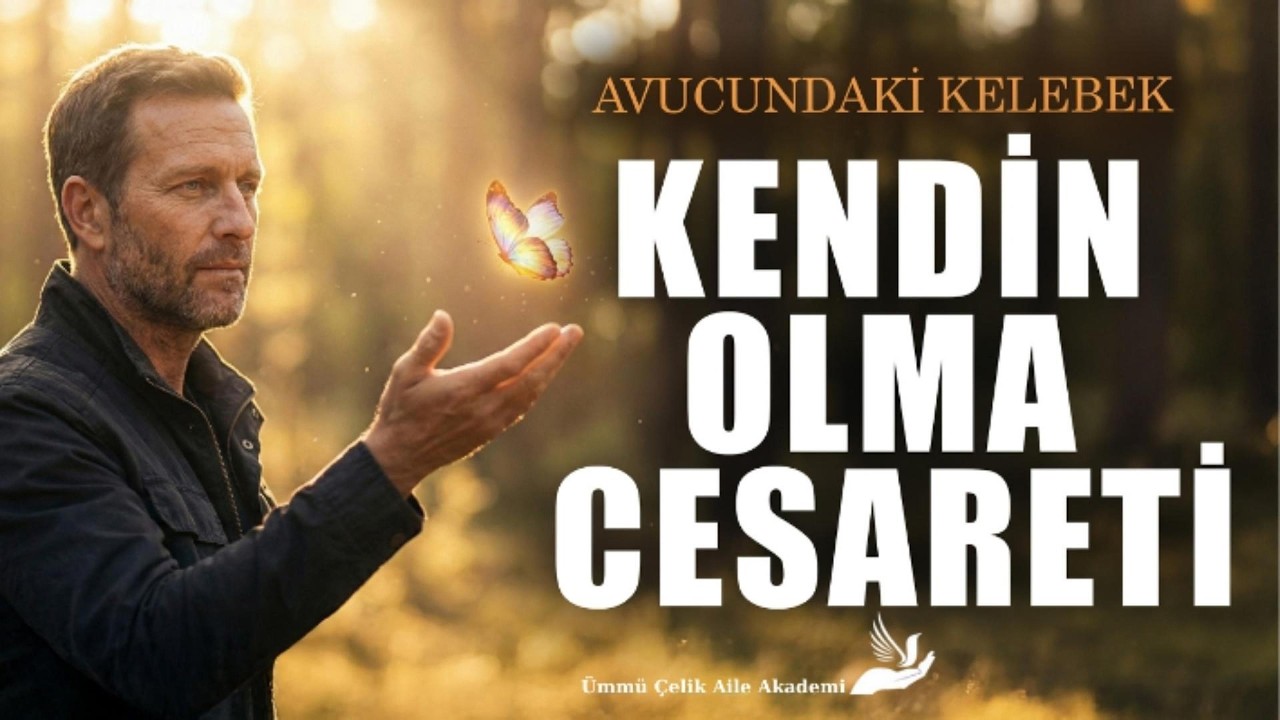 AVUCUMDAKİ KELEBEK | BÖLÜM: 7 | KENDİN OLMA CESARETİ
