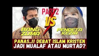PART 2 BANG ZUMA VS PENDETA KEZIA || PANAS..!! DEBAT ISLAM VS KRISTEN MENJADI MUALAF ATAU MURTAD ?