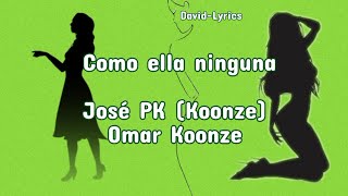 Como ella ninguna (Letra-Lyrics)-José PK y Omar Koonze