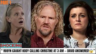 Kody s Secret 3 AM Call to Christine Exposed Robyn Loses It When David Picks Up PART 1