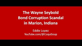 The Wayne Seybold Bond Corruption Scandal