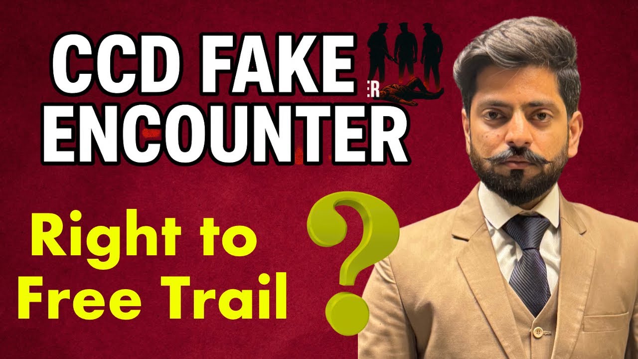 CCD Fake Encounters | Violation of Right to Life & Fair Trial Explained