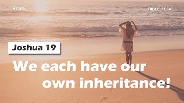 【Joshua 19】We each have our own inheritance! ｜ACAD Bible Reading