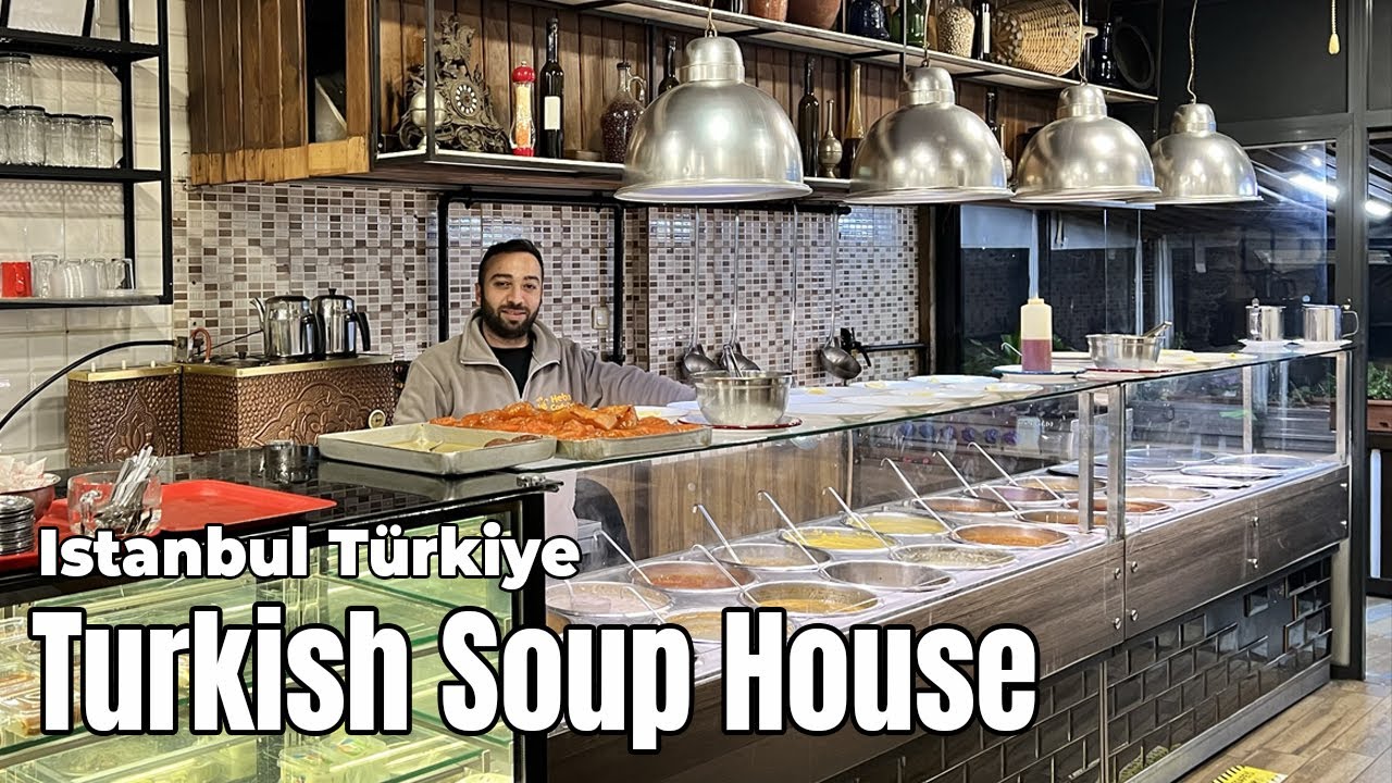 Turkish Soup House in Istanbul Türkiye Hebun Çorba Evi YouTube