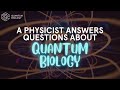 Let's talk about Quantum Biology: FAQ with Physicist Dr. Alessandro Lodesani