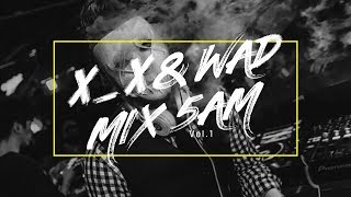 [VIBE E&M] DJ X_X(투엑스) & W.A.D(와드) MIX 5am vol.1