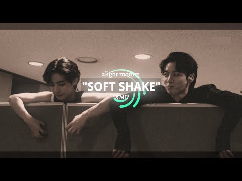 "SOFT SHAKE" | Alight motion xml