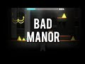 Bad manor by moffe  geometry dash