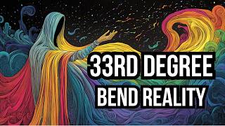 Instantly Bend Reality Using 33rd Degree Knowledge (Top 1% Secret)