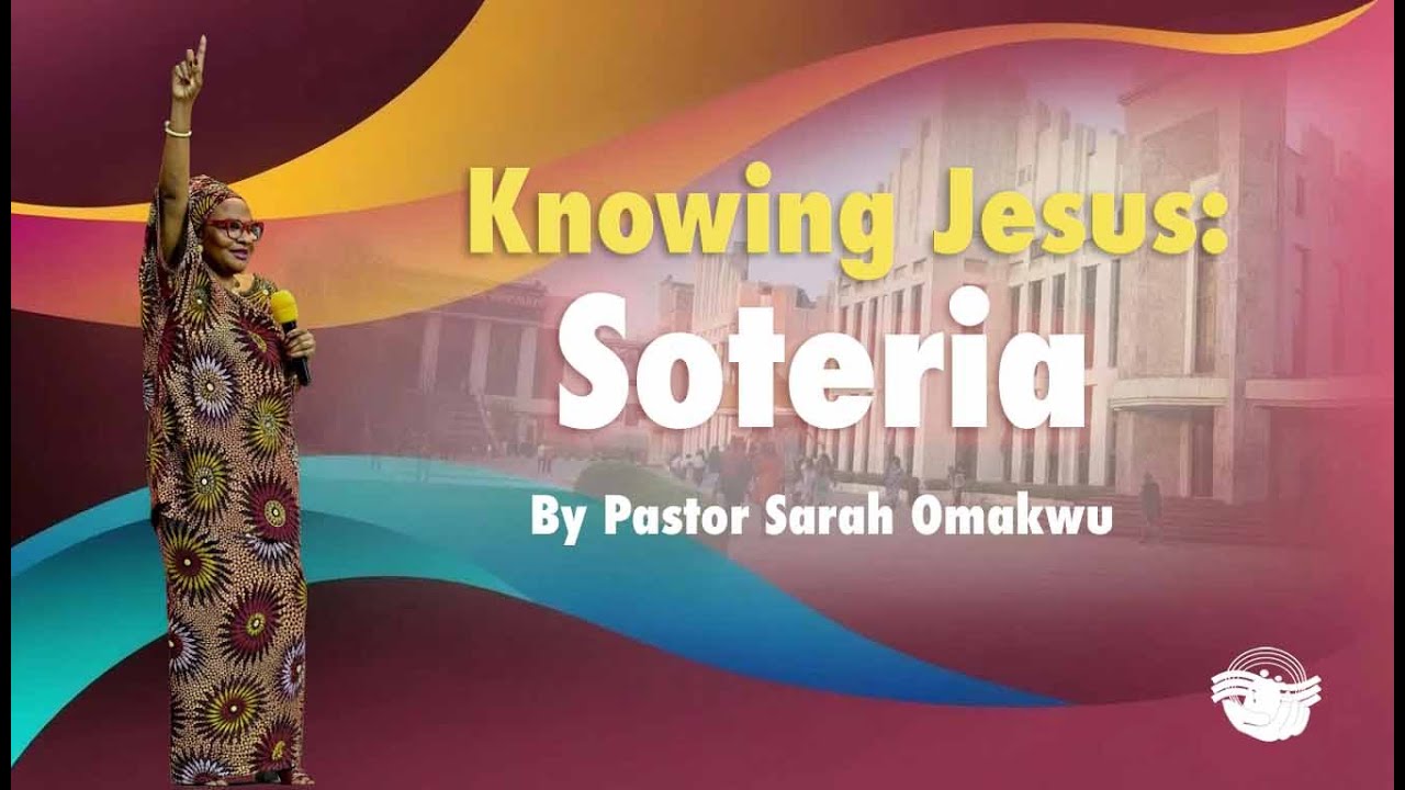 Knowing Jesus: Soteria by Pastor Sarah Omakwu  || 1st SERVICE || 04012026