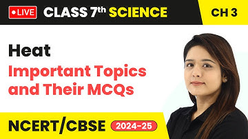 Heat - Important Topics & MCQs | Class 7 Science Chapter 3 | CBSE 2024-25