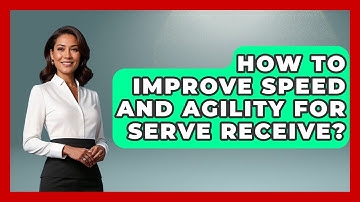 How To Improve Speed And Agility For Serve Receive? - The Volleyball Hub