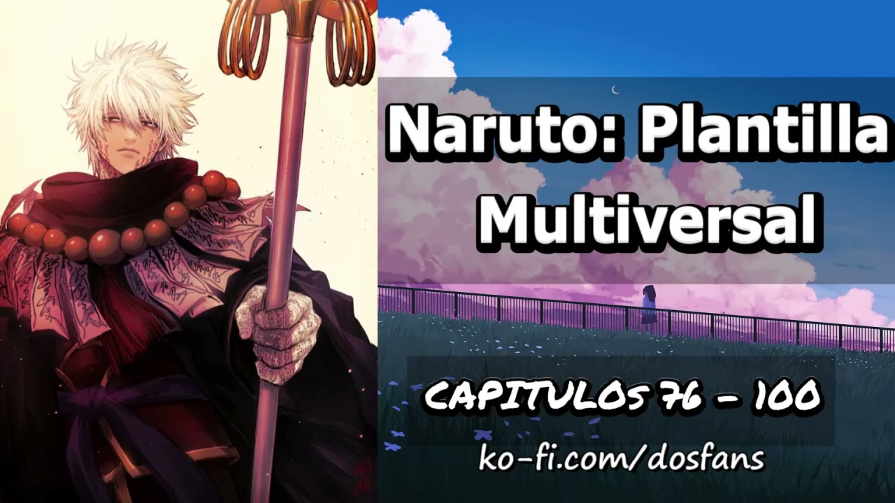Naruto: Plantilla Multiversal - Capitulo 76 al 100