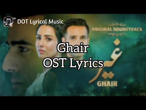 Ghair OST LYRICS Waqar Ali Ushna Shah Usama Khan Adeel Hussain ARY Digital 