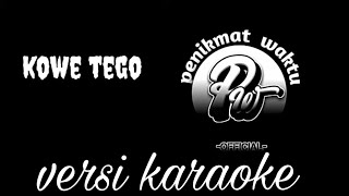 Penikmat waktu - kowe tego ( versi karaoke)
