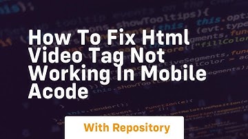 How to fix html video tag not working in mobile acode