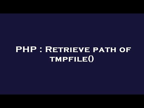 PHP : Retrieve path of tmpfile()
