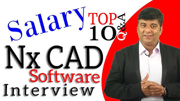 TOP 10 Q&A Nx CAD Software Interview with Salary Package to Get Job in Design Filed by Fresher Engg