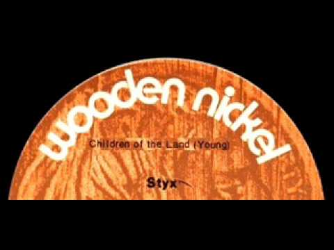 Styx — Children Of The Land by Styx on 1972 Wooden Nickel 45 rpm record.