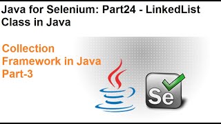 Java for Selenium | Part24 | What is LinkedList in Java? Content