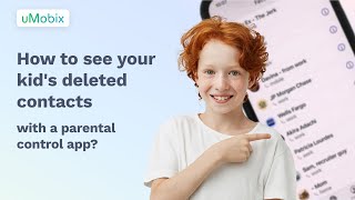 How to see your kid's deleted contacts with a parental control app in 2025? screenshot 4