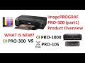 imagePrograf PRO-300 (part1) Product Overview vs PIXMA PRO-10S and vs PRO-1000