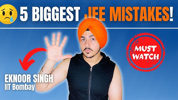 5 Big JEE Mistakes Every Aspirant Must Avoid! 🚫 | Eknoor Singh, IIT Bombay
