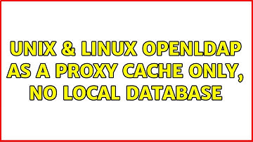Unix & Linux: OpenLDAP as a Proxy cache only, no local database
