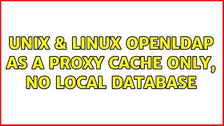 Famous Unix & Linux: OpenLDAP as a Proxy cache only, no local database Wealth