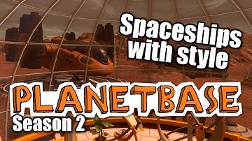 Planetbase - s2 part 8 - SPACESHIPS WITH STYLE - Let