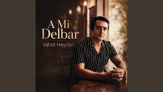 A Mi Delbar - Vahid Heydari