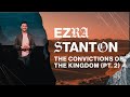 The Convictions of the Kingdom (Part 2) | Pastor Ezra Stanton | Mission Church