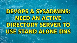 DevOps & SysAdmins: Need an Active Directory server to use stand alone DNS