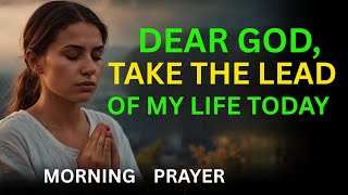 Lord, Take the Lead in My Life—Help Me Decrease as You Increase | Morning Prayer
