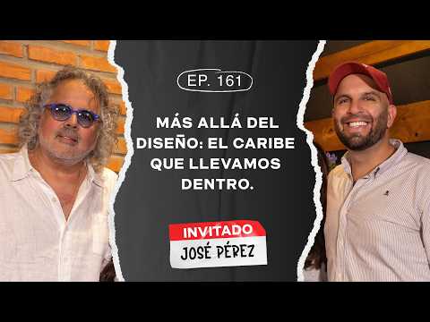 José Pérez Más Allá Del Diseño El Caribe Que Llevamos Dentro Ajá Hey El Podcast 