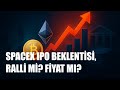 SpaceX IPO’su: Teknoloji Hisselerinde Yeni Ralli mi, Beklenti Zaten Fiyatlandı mı?