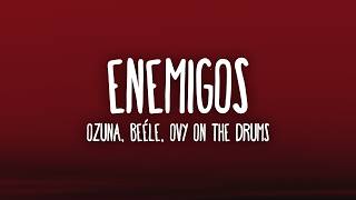 Ozuna - Enemies feat. Beéle & Ovy On The Drums