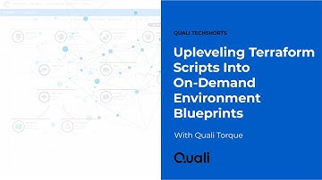Upleveling Terraform Scripts Into On-Demand Environment Blueprints with Quali Torque