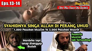Download Lagu Eps.13-14 Kalah di Perang Uhud, Menang di Perang Khandaq, Alur Cerita Film Umar Bin Khattab MP3