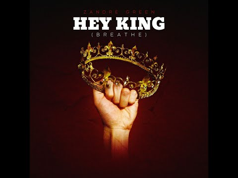 Zandre Green - Hey King (Breathe)