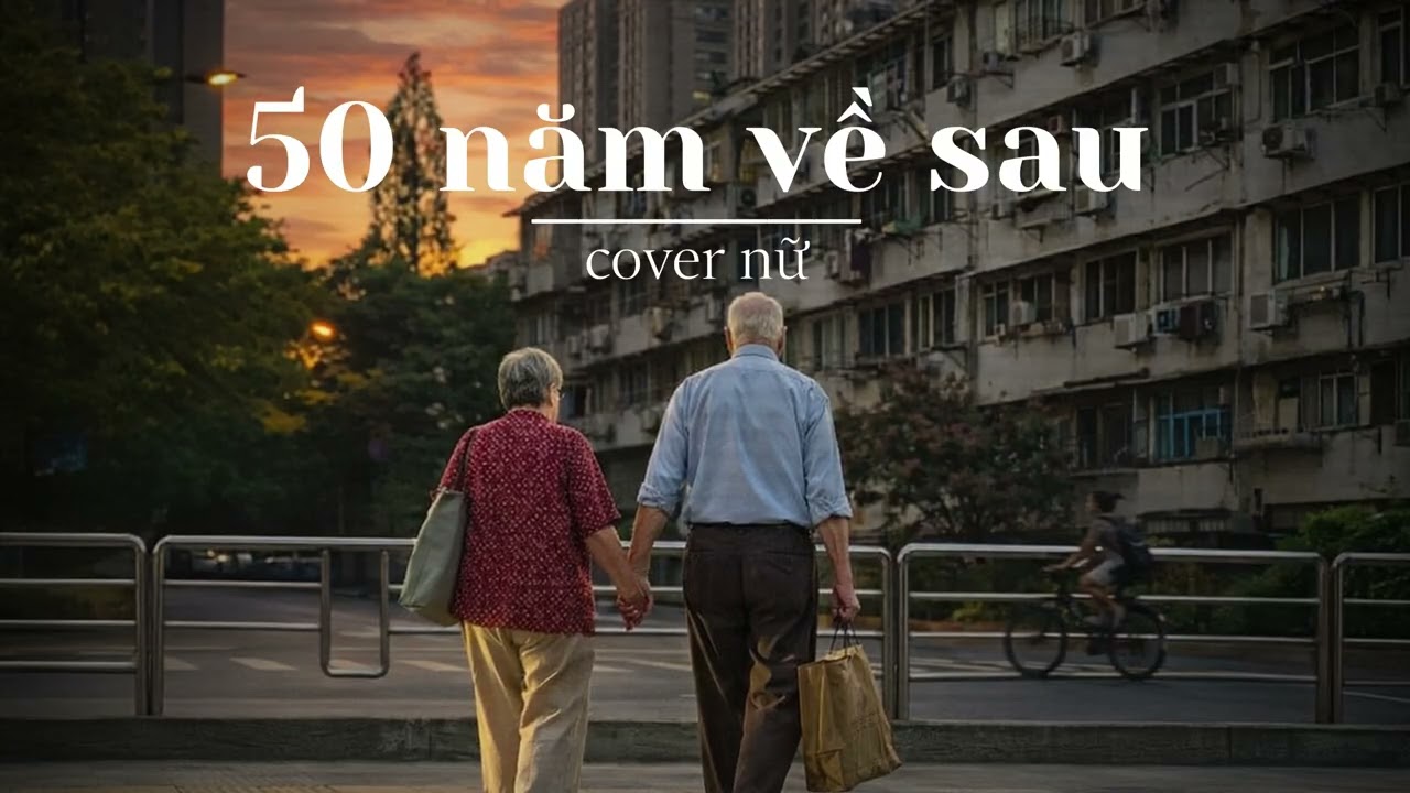 50 NĂM VỀ SAU – COVER NỮ | 