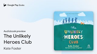 The Unlikely Heroes Club by Kate Foster · Audiobook preview