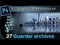 37. Guardar archivos (Curso básico de Photoshop CC)